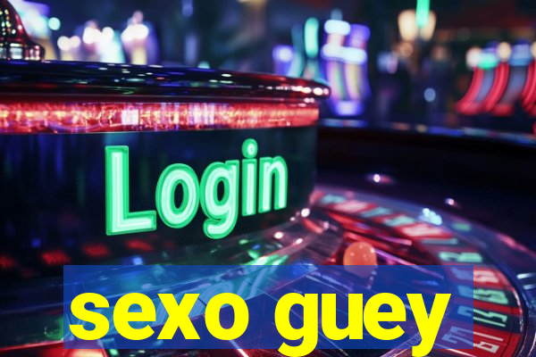 sexo guey